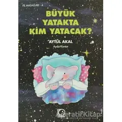 Büyük Yatakta Kim Yatacak - Aytül Akal - Uçanbalık Yayıncılık