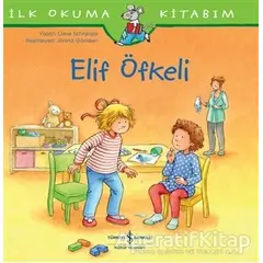 Elif Öfkeli - İlk Okuma Kitabım - Laane Schneider - İş Bankası Kültür Yayınları