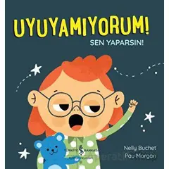 Uyuyamıyorum! Sen Yaparsın! - Nelly Buchet - İş Bankası Kültür Yayınları