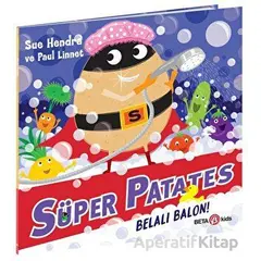 Süper Patates - Belalı Balon - Sue Hendra - Beta Kids