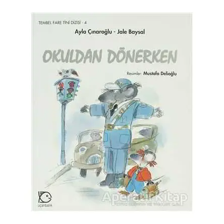 Okuldan Dönerken - Ayla Çınaroğlu - Uçanbalık Yayıncılık