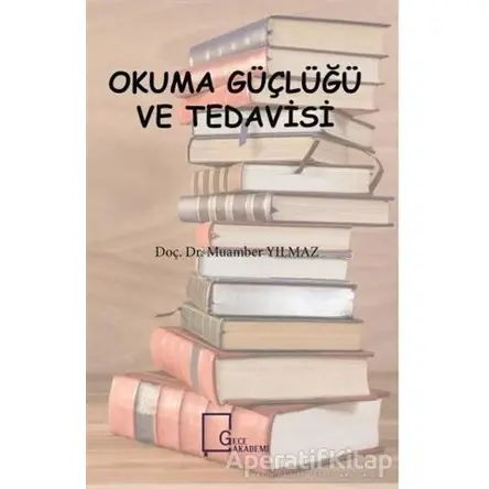 Okuma Güçlüğü ve Tedavisi - Muamber Yılmaz - Gece Akademi