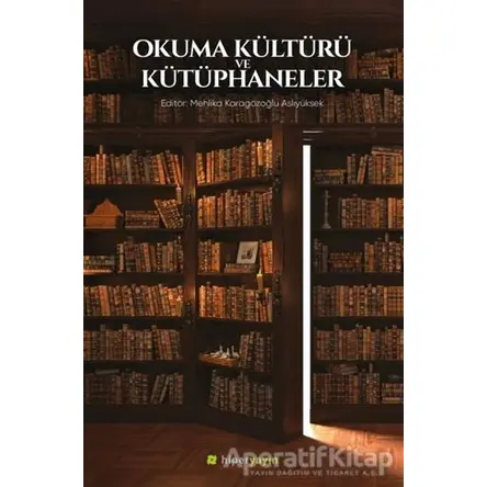 Okuma Kültürü ve Kütüphaneler - Mehlika Karagözoğlu Aslıyüksek - Hiperlink Yayınları