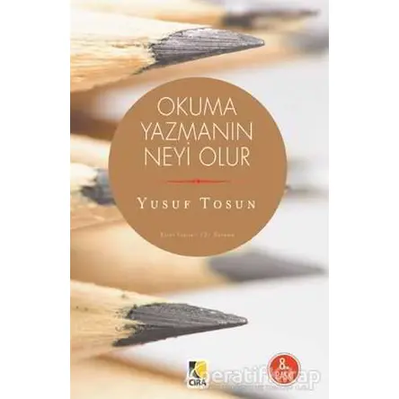 Okuma Yazmanın Neyi Olur - Yusuf Tosun - Çıra Yayınları