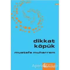 Dikkat Köpük - Mustafa Muharrem - Okur Kitaplığı