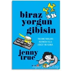 Biraz Yorgun Gibisin - Jenny True - Okuyan Us Yayınları