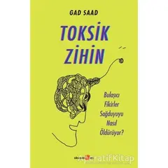 Toksik Zihin - Gad Saad - Okuyan Us Yayınları