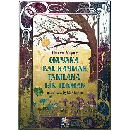 Okuyana Bal Kaymak, Takılana Bir Tokmak - Havva Yaşar - İthaki Çocuk Yayınları