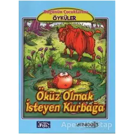 Öküz Olmak İsteyen Kurbağa - Jean de la Fontaine - Parıltı Yayınları