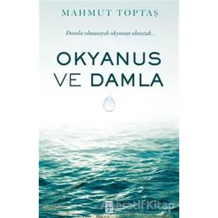 Okyanus ve Damla - Mahmut Toptaş - Timaş Yayınları