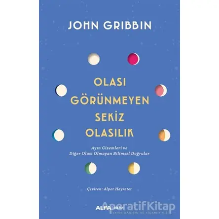 Olası Görünmeyen Sekiz Olasılık - John Gribbin - Alfa Yayınları