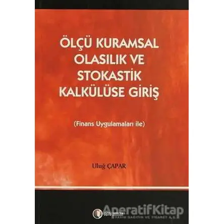 Ölçü Kuramsal Olasılık ve Stokastik Kalkülüse Giriş - Uluğ Çapar - ODTÜ Geliştirme Vakfı Yayıncılık