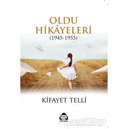 Oldu Hikayeleri (1945-1955) - Kifayet Telli - Alan Yayıncılık