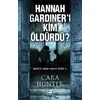 Hannah Gardıner’ı Kim Öldürdü - Cara Hunter - Olimpos Yayınları