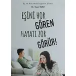 Eşini Hor Gören Hayatı Zor Görür! - Yaşar Kuru - Teen Yayıncılık