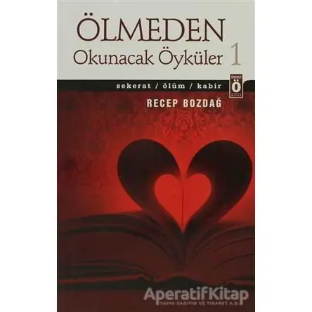 Ölmeden Okunacak Öyküler 1 - Recep Bozdağ - Önemli Kitap