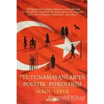 Tutunamayanların Politik Psikolojisi - Serol Teber - Okuyan Us Yayınları