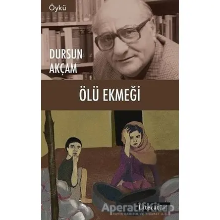 Ölü Ekmeği - Dursun Akçam - Literatür Yayıncılık