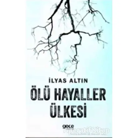 Ölü Hayaller Ülkesi - İlyas Altın - Gece Kitaplığı