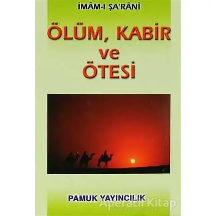 Ölüm, Kabir ve Ötesi (Kıyamet-003) - İmam Şarani - Pamuk Yayıncılık