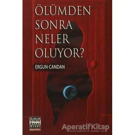 Ölümden Sonra Neler Oluyor? - Ergun Candan - Sınır Ötesi Yayınları