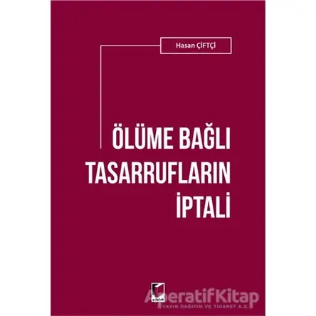 Ölüme Bağlı Tasarrufların İptali - Hasan Çiftçi - Adalet Yayınevi