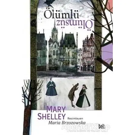 Ölümlü Ölümsüz - Mary Shelley - Delidolu