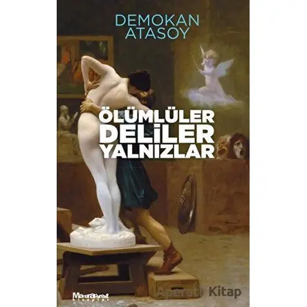 Ölümlüler Deliler Yalnızlar - Demokan Atasoy - Maceraperest Kitaplar