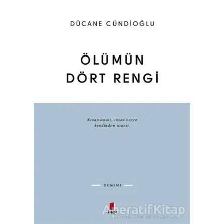 Ölümün Dört Rengi - Dücane Cündioğlu - Kapı Yayınları