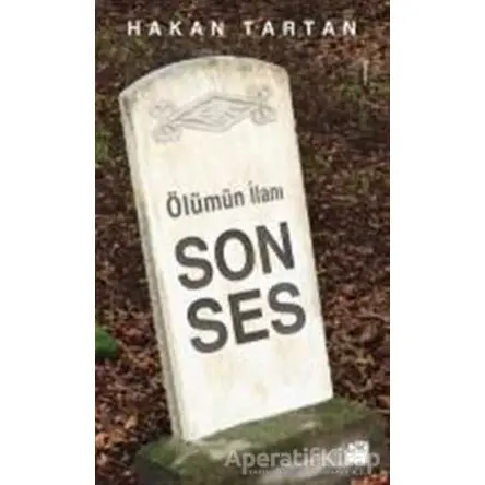 Ölümün İlanı: Son Ses - Hakan Tartan - Doğan Kitap