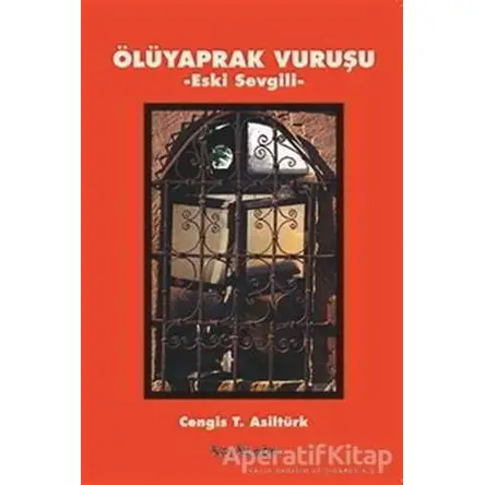 Ölüyaprak Vuruşu - Cengis T. Asiltürk - Kalkedon Yayıncılık