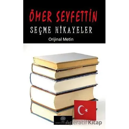 Ömer Seyfettin Seçme Hikayeler - Ömer Seyfettin - Platanus Publishing