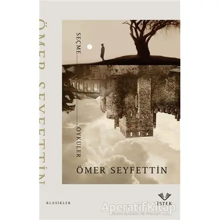 Ömer Seyfettin Seçme Öyküler - Ömer Seyfettin - İstek Yayınları