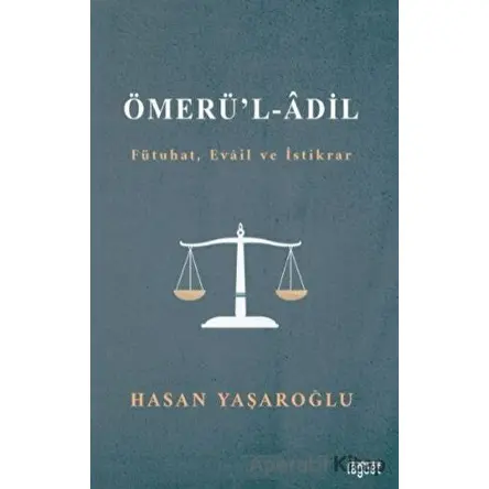 Ömerül Adil (Fütuhat, Evail ve İstikrar) - Hasan Yaşaroğlu - Rağbet Yayınları