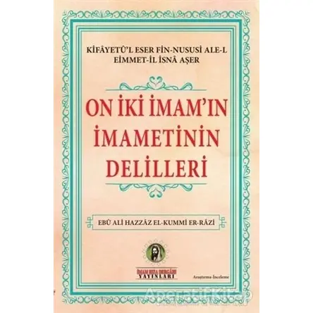 On İki İmamın İmametinin Delilleri - Ebu Ali Hazzaz El-Kummi Er-Razi - İmam Rıza Dergahı Yayınları