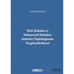 Türk Hukuku ve Mukayeseli Hukukta Şirketler Topluluğunun Vergilendirilmesi