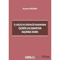 İş Sağlığı ve Güvenliği Kanununda İşçinin Çalışmaktan Kaçınma Hakkı