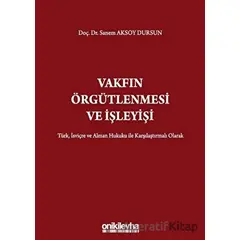 Vakfın Örgütlenmesi ve İşleyişi - Sanem Aksoy Dursun - On İki Levha Yayınları