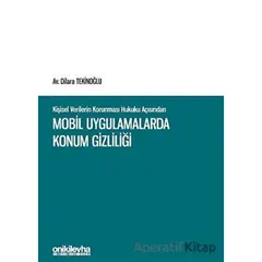 Kişisel Verilerin Korunması Hukuku Açısından Mobil Uygulamalarda Konum Gizliliği