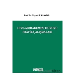 Ceza Muhakemesi Hukuku Pratik Çalışmaları - Zeynel T. Kangal - On İki Levha Yayınları