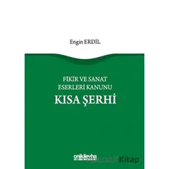 Fikir ve Sanat Eserleri Kanunu Kısa Şerhi - Engin Erdil - On İki Levha Yayınları