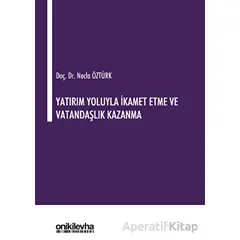 Yatırım Yoluyla İkamet Etme ve Vatandaşlık Kazanma - Necla Öztürk - On İki Levha Yayınları