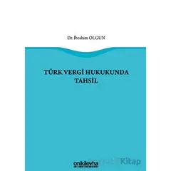 Türk Vergi Hukukunda Tahsil - İbrahim Olgun - On İki Levha Yayınları
