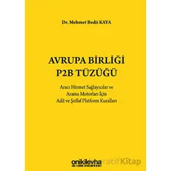 Avrupa Birliği P2B Tüzüğü: Aracı Hizmet Sağlayıcılar ve Arama Motorları İçin Adil ve Şeffaf Platform