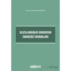 Uluslararası Hukukun Emredici Normları - Ayşe Nur Afacan - On İki Levha Yayınları