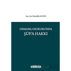 Osmanlı Hukukunda Şüfa Hakkı - Emrullah Aygün - On İki Levha Yayınları