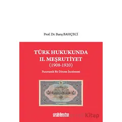 Türk Hukukunda II. Meşrutiyet (1908-1920) - Barış Bahçeci - On İki Levha Yayınları