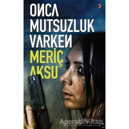 Onca Mutsuzluk Varken - Meriç Aksu - Cinius Yayınları