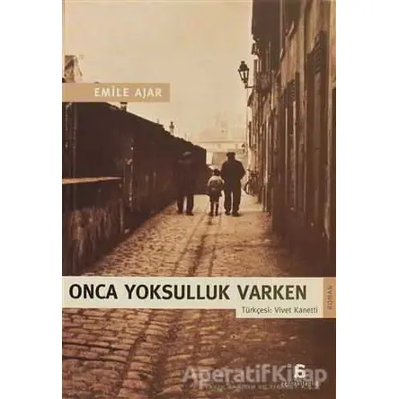 Onca Yoksulluk Varken - Emile Ajar - Agora Kitaplığı