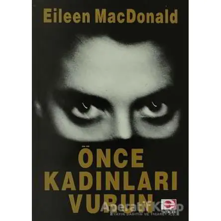 Önce Kadınları Vurun - E. Mac Donald - E Yayınları